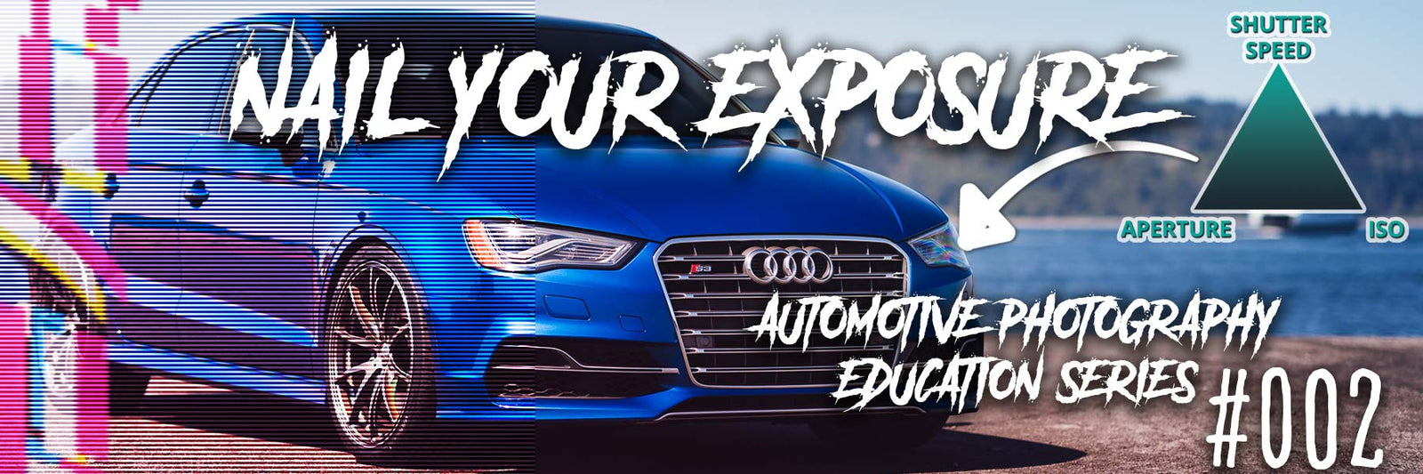 DailyDriven Photography Education Series 002: Camera Basics and the Exposure Triangle